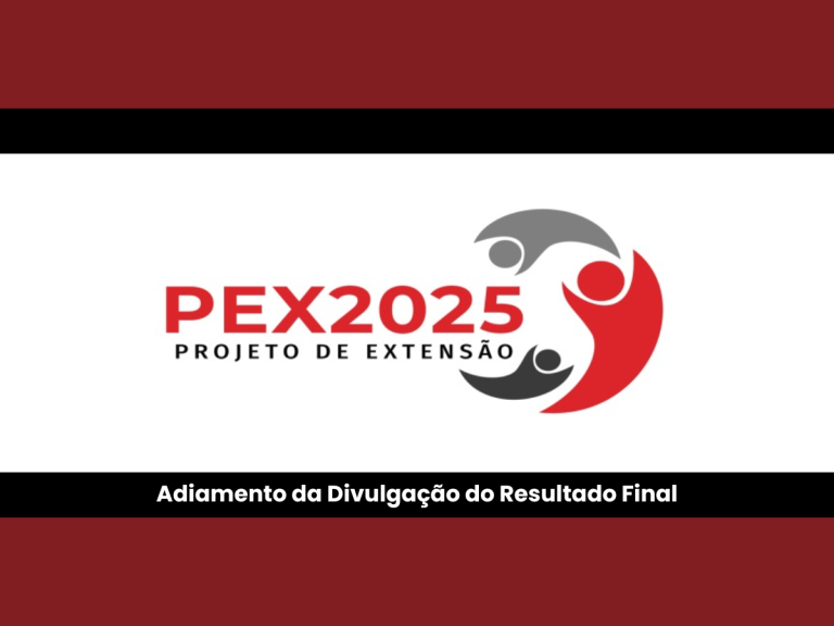 7º Edital PEX ProEEC – Adiamento da Divulgação do Resultado Final